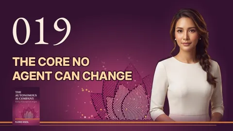 Episode 019 · The core no agent can change