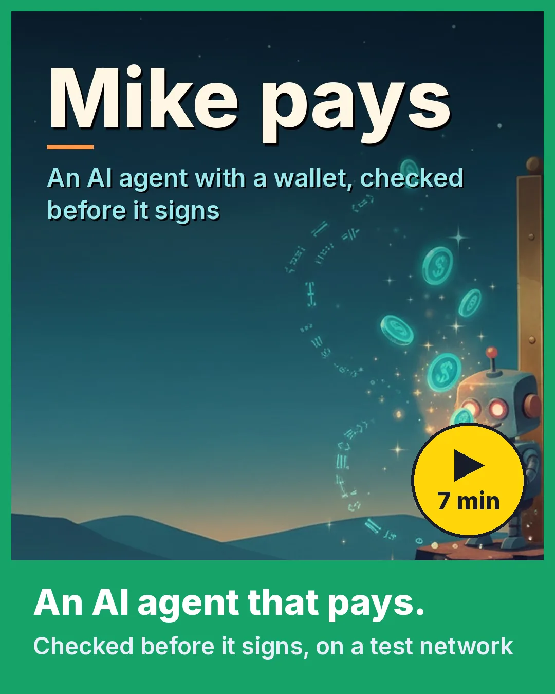 Cover of the video Mike pays: a robot with a wallet and floating coins, a play button with 7 min, and the text An AI agent that pays.